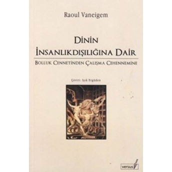 Dinin Insanlıkdışılığına Dair Raoul Vaneigem