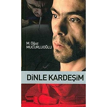 Dinle Kardeşim M. Oğuz Mucurluoğlu