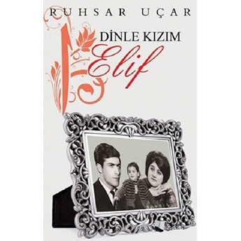 Dinle Kızım Elif - Ruhsar Uçar