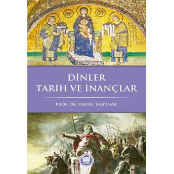 Dinler Tarih Ve Inançlar Ismail Taşpınar