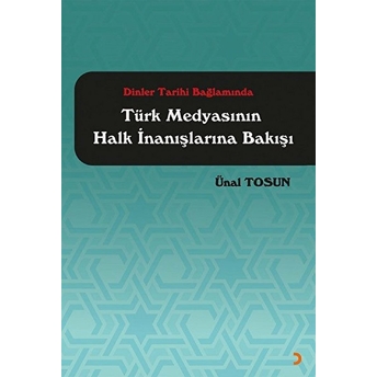 Dinler Tarihi Bağlamında Türk Medyasının Halk Inanışlarına Bakışı - Ünal Tosun