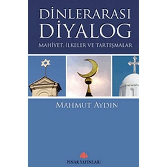 Dinlerarası Diyalog Mahiyet,Ilkeler Ve Tartışmalar Mahmut Aydın