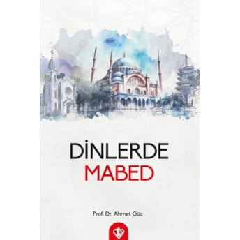 Dinlerde Mabed Prof. Dr. Ahmet Güç