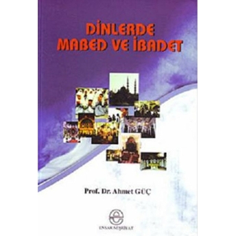 Dinlerde Mabed Ve Ibadet Ahmet Güç