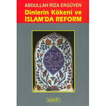 Dinlerin Kökeni Ve Islam'da Reform