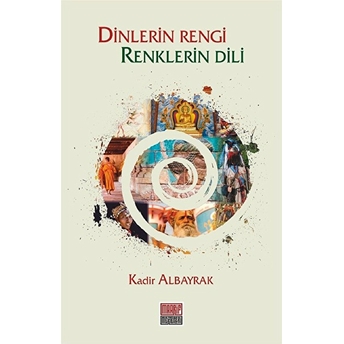 Dinlerin Rengi Renklerin Dili Kadir Albayrak