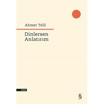 Dinlersen Anlatırım Ahmet Telli