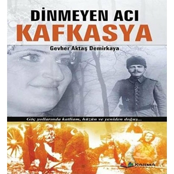 Dinmeyen Acı Kafkasya Gevher Aktaş Demirkaya