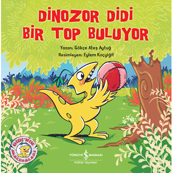 Dinozor Didi Bir Top Buluyor Gökçe Ateş Aytuğ