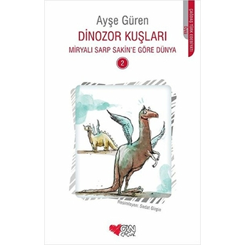 Dinozor Kuşları - Miryalı Sarp Sakin'e Göre Dünya 2 Ayşe Güren