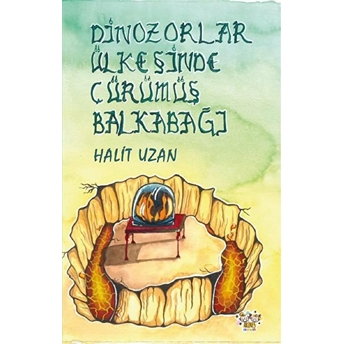 Dinozorlar Ülkesinde Çürümüş Balkabağı - Halit Uzan