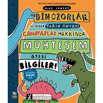 Dinozorlar Ve Diğer Tarih Öncesi Canavarlar Hakkında Muhteşem Ötesi Bilgiler Mike Lowery