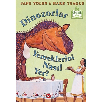 Dinozorlar Yemeklerini Nasıl Yer? (Ciltli) - Organik Kitaplar Jane Yolen