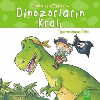 Dinozorlarla Tanışalım - Dinozorların Kralı - Tyrannosaurus Reks Anna Obiols - Subi