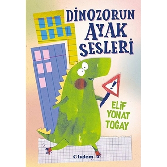 Dinozorun Ayak Sesleri Elif Yonat Toğay