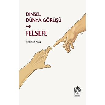 Dinsel Dünya Görüşü Ve Felsefe Abdullah Kaygı