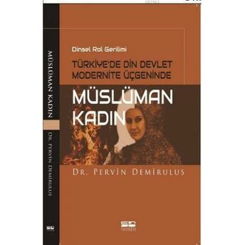 Dinsel Rol Gerilimi Türkiye'de Din Devlet Modernite Üçgeninde Müslüman Kadın Pervin Demirulus