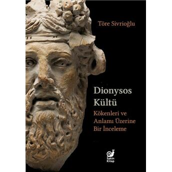 Dionysos Kültü Töre Sivrioğlu