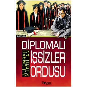 Diplomalı Işsizler Ordusu - Ali Emrah Kurtulan