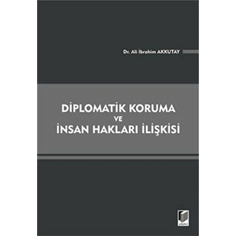 Diplomatik Koruma Ve Insan Hakları Ilişkisi