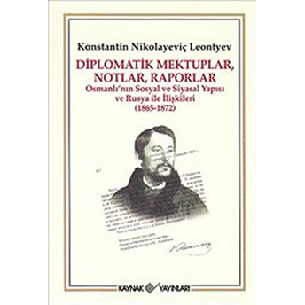 Diplomatik Mektuplar, Notlar, Raporlar Konstantin Nikolayeviç Leontyev