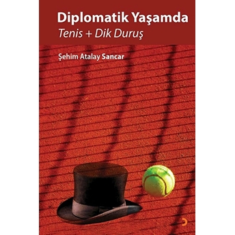 Diplomatik Yaşamda Tenis Ve  - Şehim Atalay Sancar