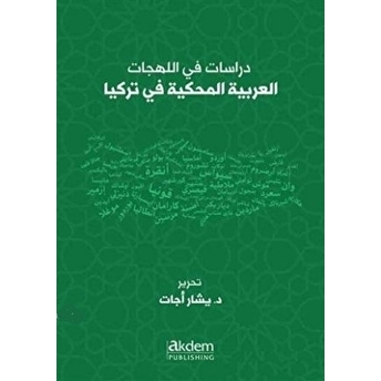 Dirasat Fi’l-Lehecati’l-Arabiyyeti’l-Mahkiyye Fi Turkiya - Studıes On Arabıc Dıalects Spoken In Turkey