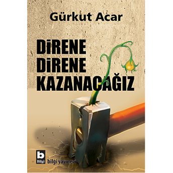 Direne Direne Kazanacağız Gürkut Acar