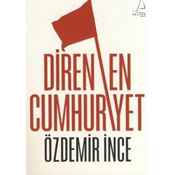 Direnen Cumhuriyet Özdemir Ince