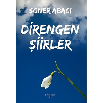 Direngen Şiirler - Soner Abacı - Soner Abacı