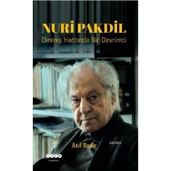Direniş Hattında Bir Devrimci; Nuri Pakdilnuri Pakdil Atıf Bedir