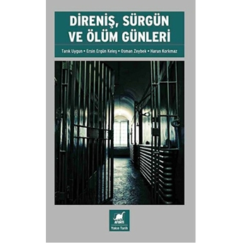 Direniş, Sürgün Ve Ölüm Günleri Ersin Ergün Keleş