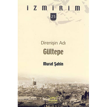 Direnişin Adı: Gültepe / Izmirim -25 Murat Şahin