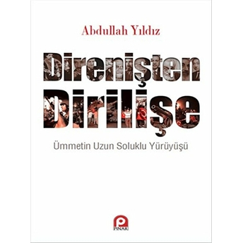 Direnişten Dirilişe Abdullah Yıldız