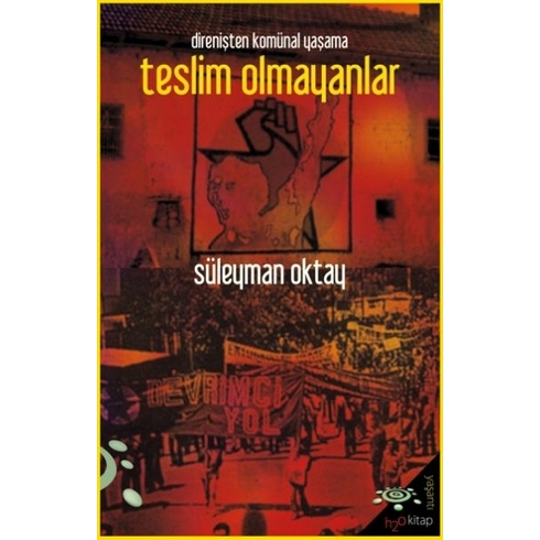 Direnişten Komünal Yaşama Teslim Olmayanlar Süleyman Oktay