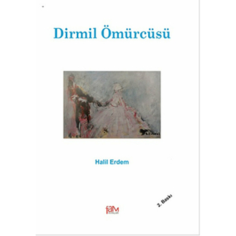 Dirmil Ömürcüsü Halil Erdem