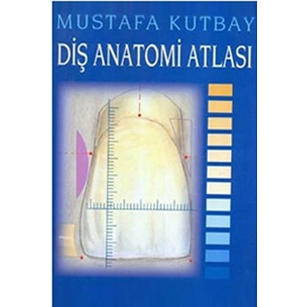 Diş Anatomi Atlası Mustafa Kutbay