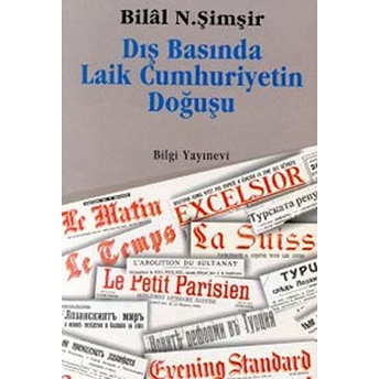 Dış Basında Laik Cumhuriyetin Doğuşu Bilal N. Şimşir