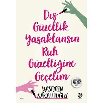 Dış Güzellik Yasaklansın Ruh Güzelliğine Geçelim Yasemin Sakallıoğlu