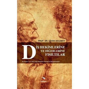 Diş Hekimlerine Ve Diğerlerine Fısıltılar Prof. Dr. Cihan Akçaboy