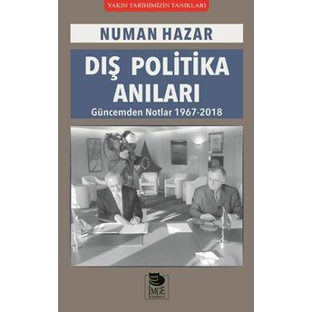 Dış Politika Anıları - Güncemden Notlar 1967-2018 Numan Hazar