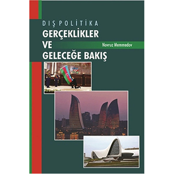 Dış Politika Gerçeklikler Ve Geleceğe Bakış-Novruz Memmedov