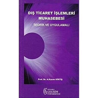 Dış Ticaret Işlemleri Muhasebesi A. Kazım Kirtiş