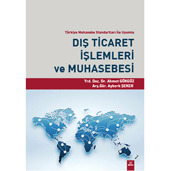 Dış Ticaret Işlemleri Ve Muhasebesi Ahmet Gökgöz