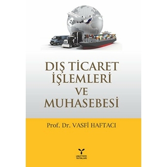 Dış Ticaret Işlemleri Ve Muhasebesi-Vasfi Haftacı