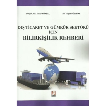 Dış Ticaret Ve Gümrük Sektörü Için Bilirkişilik Rehberi Tunay Köksal