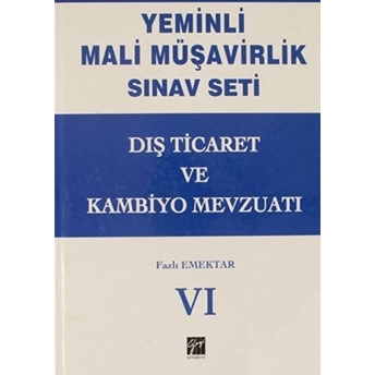 Dış Ticaret Ve Kambiyo Mevzuatı - Yeminli Mali Müşavirlik Sınav Ciilt 6 Ciltli Fazlı Emektar