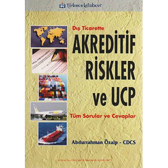 Dış Ticarette Akreditif Risk Ve Ucp Abdurrahman Özalp