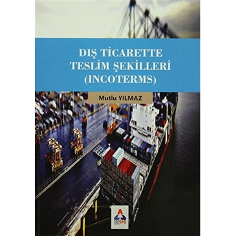 Dış Ticarette Teslim Şekilleri (Incoterms) Mutlu Yılmaz