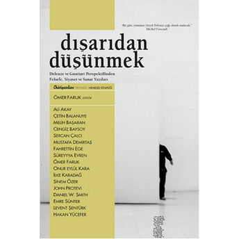 Dışarıdan Düşünmek Deleuze Ve Guattari Perspektifinden Felsefe, Siyaset Ve Sanat Yazıları Kolektif